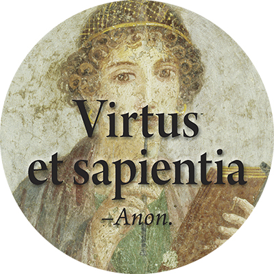 Virtus et sapientia: Virtue and wisdom.