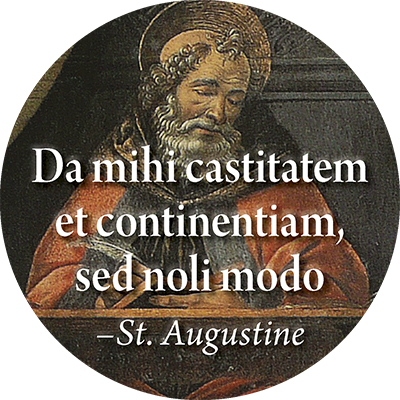 Da mihi castitatem et continentiam, sed noli modo: Grant me chastity and self-control but not yet