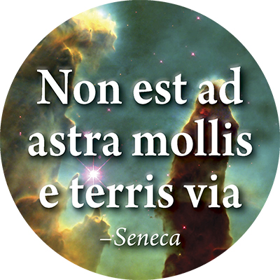 Non est ad astra mollis e terris via:The trip from the earth to the stars is not an easy one